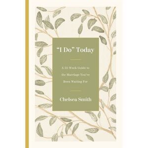 'I Do' Today: A 52-Week Guide to the Marriage You've Been Waiting for -- Chelsea